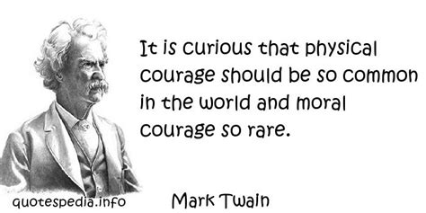 All members who liked this quote. Famous quotes reflections aphorisms - Quotes About Courage - It is curious that physical courage ...
