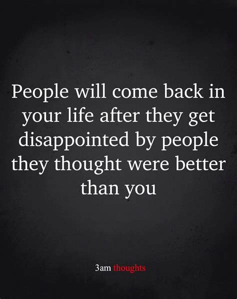People Will Come Back In Your Life After They Get Disappointed By