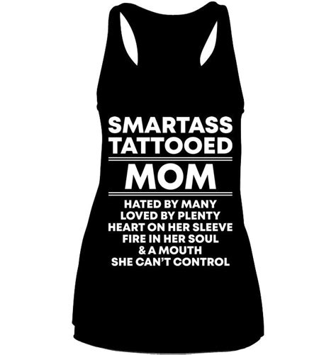 Smartass Tattooed Mom Funny Shirts Funny T Shirts Hilarious Funny T Shirts For Women And