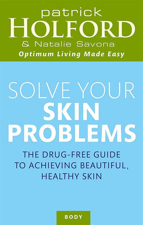 Solve Your Skin Problems The Drug Free Guide To Achieving Beautiful