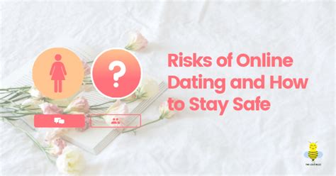 risks of online dating and how to stay safe the loud buzz