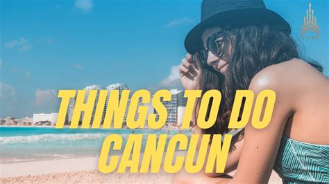 Top Things To Do In Cancun 2021 Tulum Chichen Itza Isla Mujeres Cancun Travel Tips Youtube