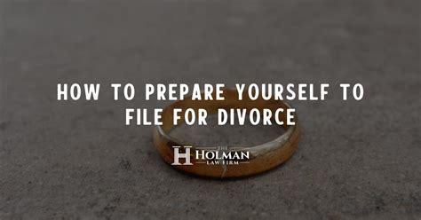 How To Prepare Yourself To File For Divorce The Holman Law Firm