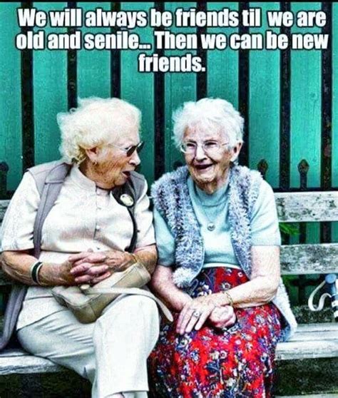Pin By Patsy Concepcion On Funny Bone Old Lady Humor Friendship Humor Old Women