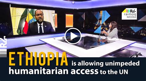 Video Ethiopia Is Allowing Humanitarian Access To The Un Iiirራ