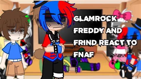 Glamrock Freddy And Friends React To Fnaf Fnaf Security Breach