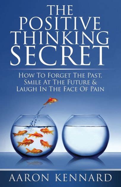 The Positive Thinking Secret By Aaron Kennard Paperback Barnes And Noble