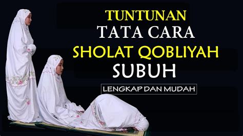 TATA CARA SHOLAT QHOBLIYAH SUBUH ATAU SHOLAT SUNNAH FAJAR LENGKAP DAN