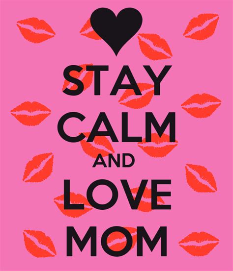 Stay Calm And Love Mom Poster Isabelle Keep Calm O Matic