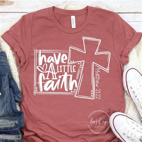 Have A Little Faith T Shirt Christian Shirts Christian Life Cute