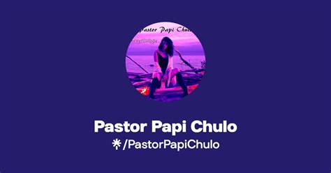 Pastor Papi Chulo Instagram Linktree