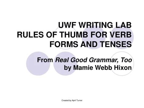 Ppt Uwf Writing Lab Rules Of Thumb For Verb Forms And Tenses