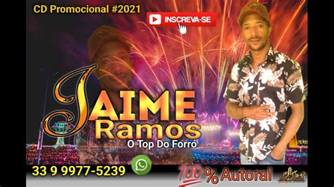 Jaime Ramos O Top Do Forró Cd Promocional Completo 2021 Inédito Youtube