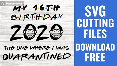 Download 16Th Birthday Quarantine Svg Free Cut Files for Silhouette Cameo - YouTube