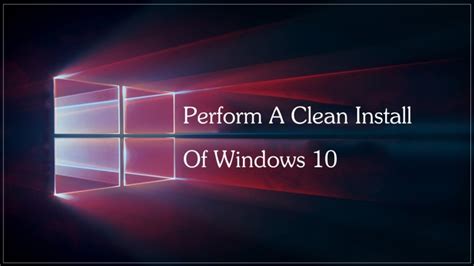 Guide To Perform Clean Installation Of Windows 10 Prompt Resolve