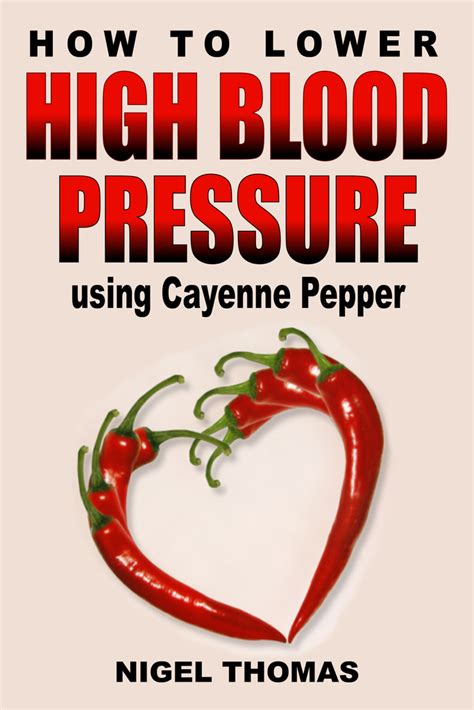 How To Lower High Blood Pressure Using Cayenne Pepper By Nigel Thomas