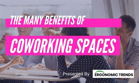 the many benefits of coworking spaces you should know about ergonomic trends