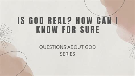 1 Is God Real How Can I Know For Sure Questions About God