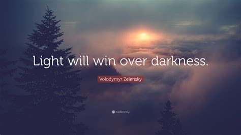 Volodymyr Zelensky Quote Light Will Win Over Darkness