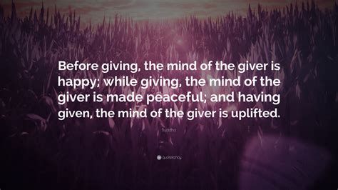Buddha Quote Before Giving The Mind Of The Giver Is Happy While