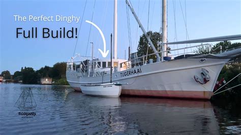 Homemade Sailing Boat Full Build The Perfect Dinghy For Our Classic