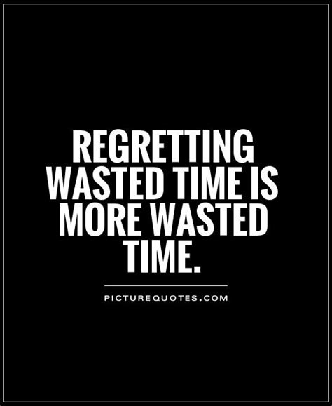 Wasting Time Quotes Quotesgram