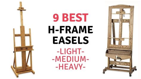 9 Best H Frame Easels For Artists From Light To Heavy Duty Yourartpath