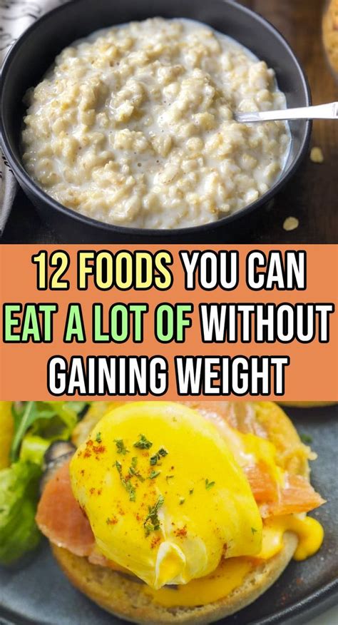 12 Foods You Can Eat A Lot Of Without Gaining Weight Healthy Eating