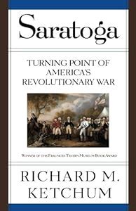 Saratoga Turning Point Of America S Revolutionary War Richard M