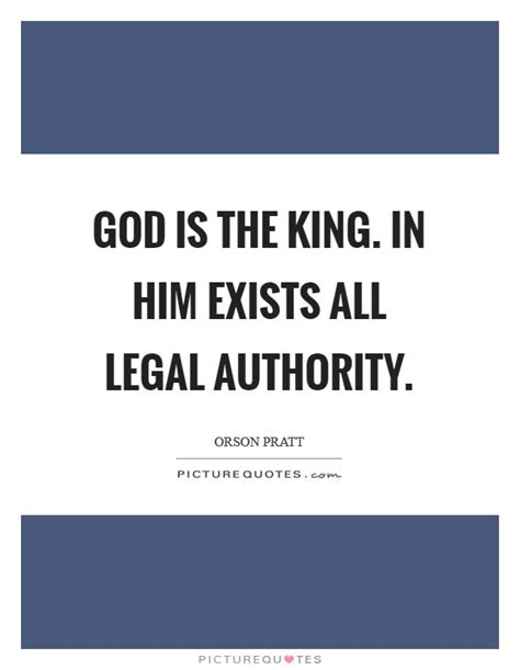 Short edit i made when i couldn't get the what is a king to a god?! quote from tfs. God is the King. In him exists all legal authority | Picture Quotes