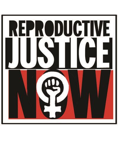 Reproductive Justice Now Womens Reproductive Rights Reproductive