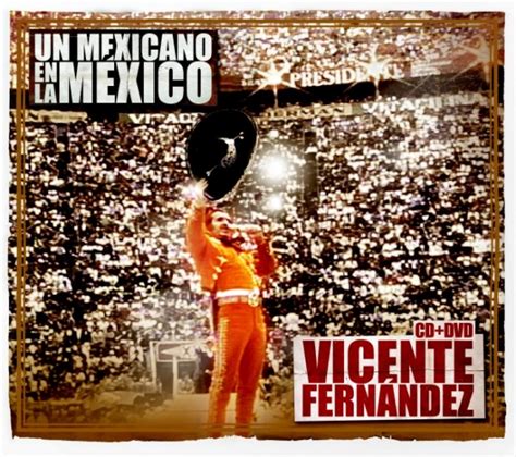 Vicente FernÃ¡ndez Presenta Un Mexicano En La MÃ©xico