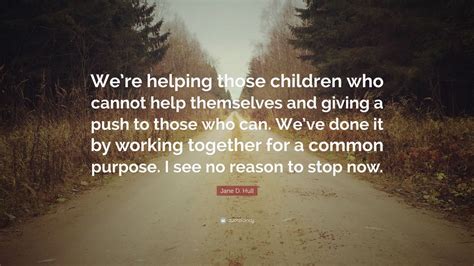 Jane D Hull Quote “were Helping Those Children Who Cannot Help