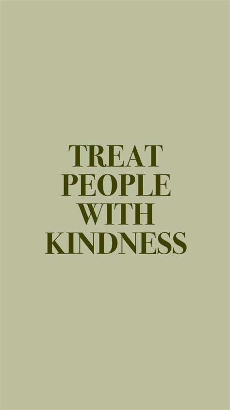 Green Treat People With Kindness Postive Life Quotes Green Quotes