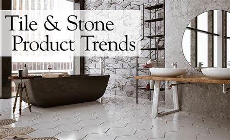 Stone And Tile Trends For 2020 2020 04 13 Stone World