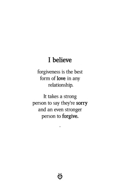 I Believe Forgiveness Is The Best Form Of Love In Any Relationship It