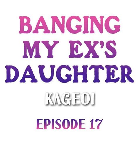 Banging My Exs Daughter Chapter 17 Read Webtoon 18