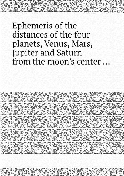 Ephemeris Of The Distances Of The Four Planets Venus Mars Jupiter