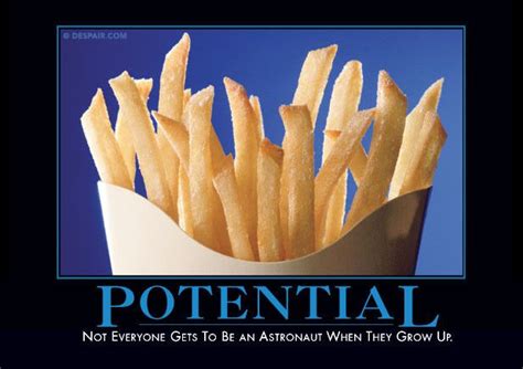 Potential Motivational Posters Demotivational Posters Funny Quotes