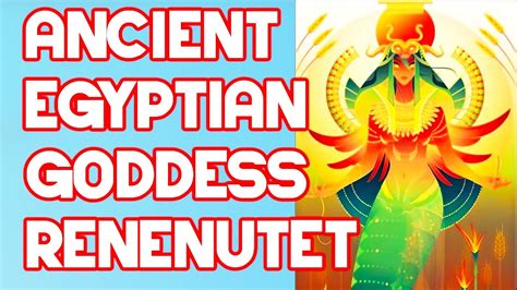 Ancient Egyptian Goddess Renenutet Youtube