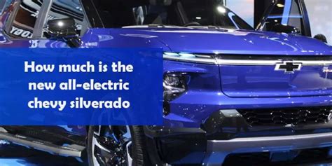How Much Is The New All Electric Chevy Silverado