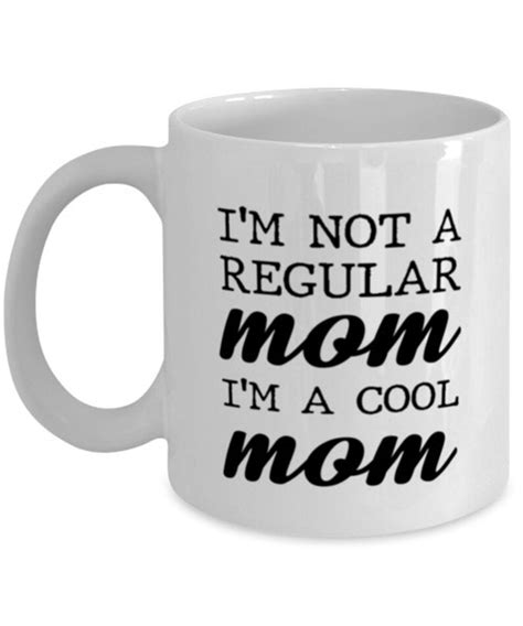 Im Not A Regular Mom Im A Cool Mom Mug For Mom Birthday T Etsy