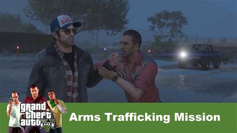Gta 5 Arms Trafficking Missions Youtube