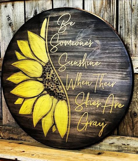 Sunflower Be Someones Sunshine When Skies Are Gray Wooden Round Sign