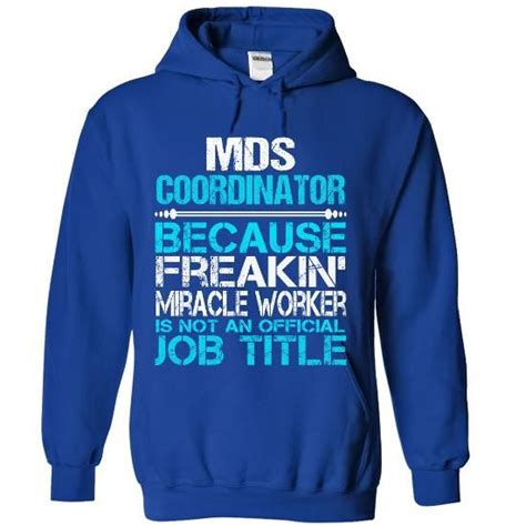 Mds Coordinator Cool Shirts Cool T Shirts Sweatshirts