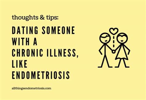 Tips Dating Someone With A Chronic Illness Like Endometriosis All Things Endometriosis And