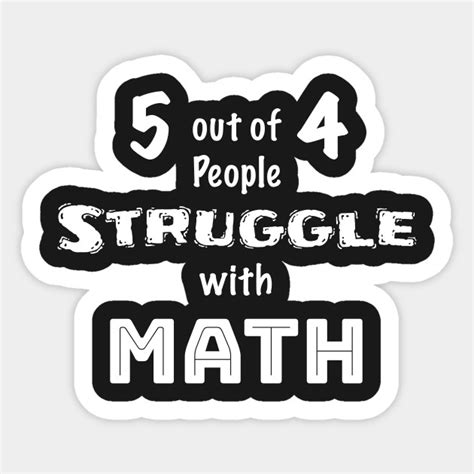 5 Out Of 4 People Struggle With Math Math Teachers Sticker Teepublic