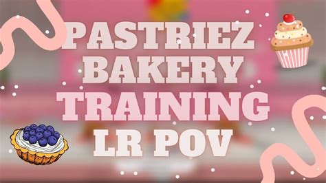 Pastriez Bakery Training Lr Pov Roblox Youtube