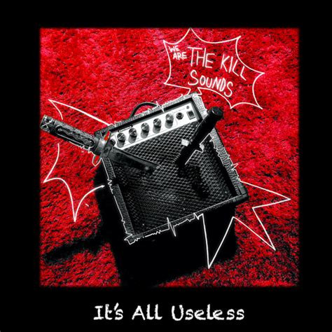 Its All Useless Album By We Are The Kill Sounds Spotify