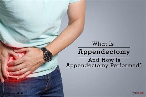 what is appendectomy and how is appendectomy performed by dr shrikant kurhade lybrate
